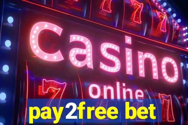 pay2free bet